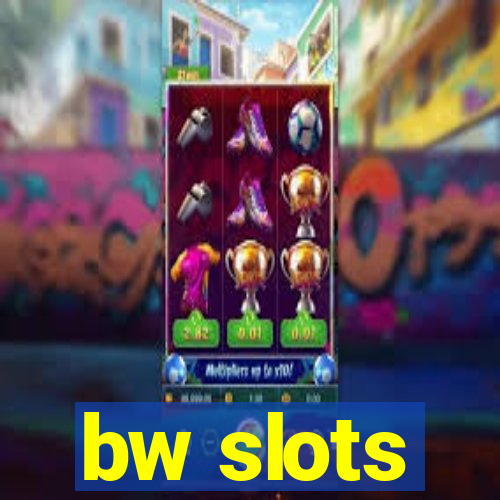 bw slots